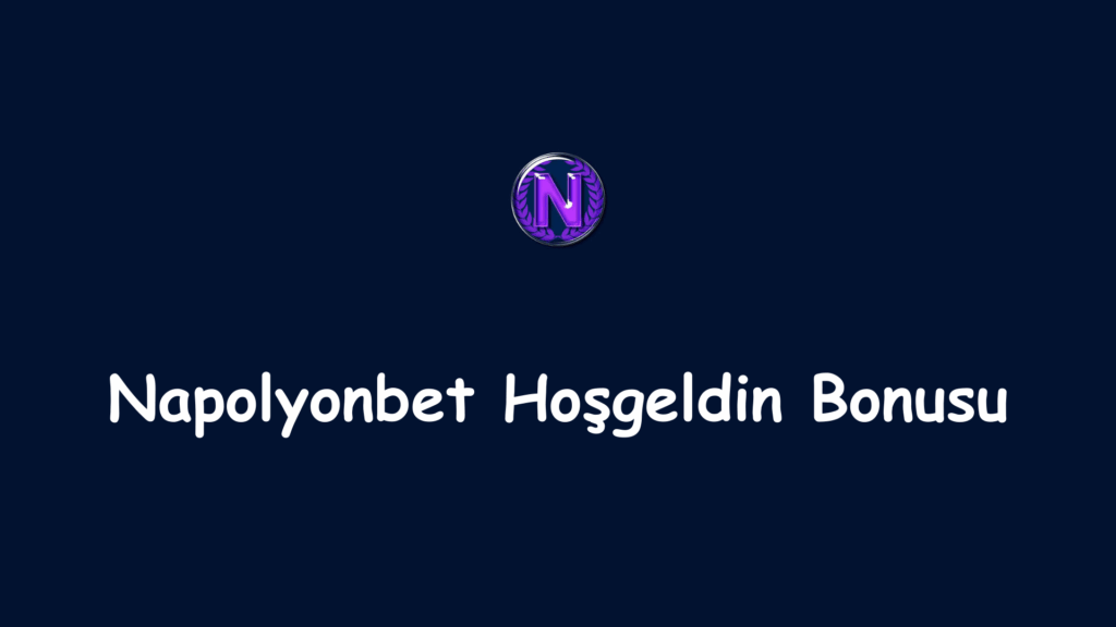 napolyonbet hoşgeldin bonusu